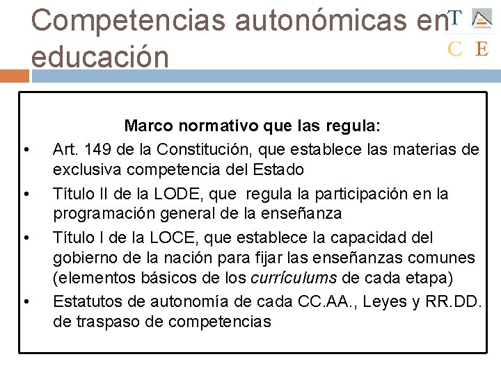 Competencias autonómicas en educación • • Marco normativo que las regula: Art. 149 de