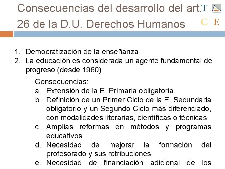 Consecuencias del desarrollo del art. 26 de la D. U. Derechos Humanos 1. Democratización