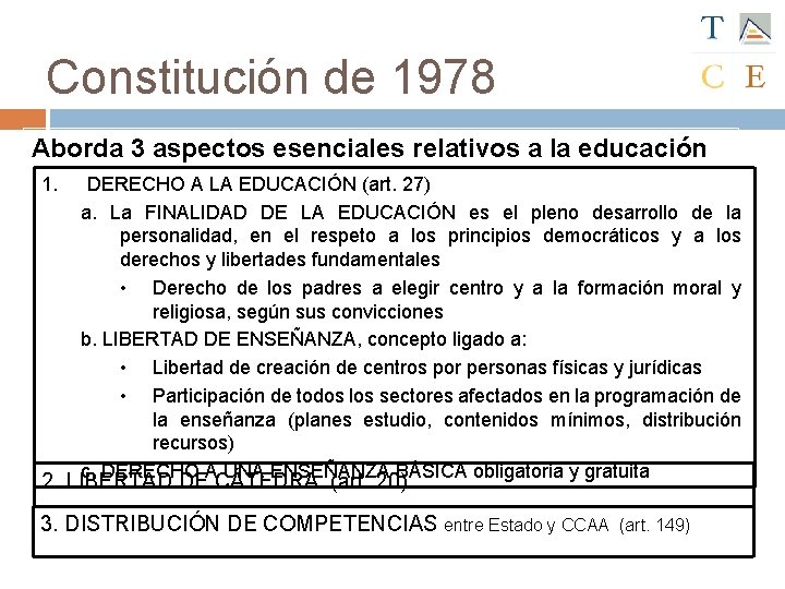 Constitución de 1978 Aborda 3 aspectos esenciales relativos a la educación 1. DERECHO A