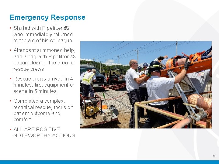 Emergency Response • Started with Pipefitter #2 who immediately returned to the aid of