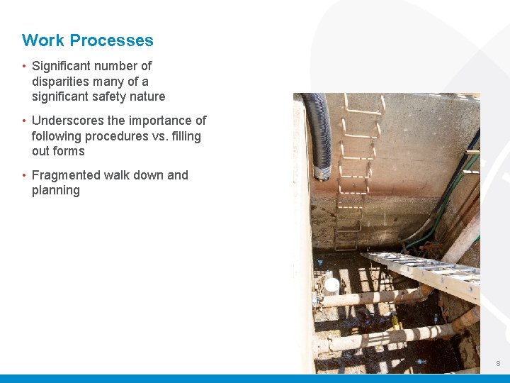 Work Processes • Significant number of disparities many of a significant safety nature •
