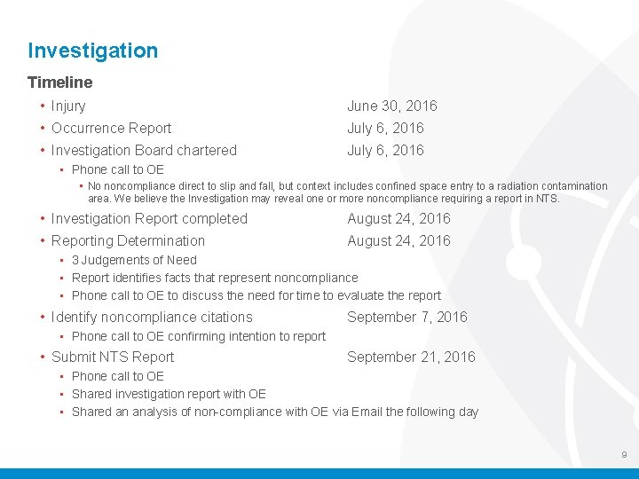 Investigation Timeline • Injury June 30, 2016 • Occurrence Report July 6, 2016 •