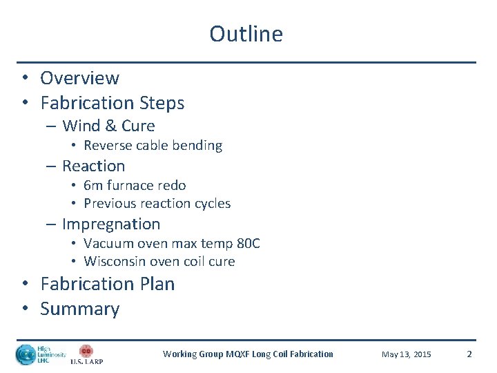 Outline • Overview • Fabrication Steps – Wind & Cure • Reverse cable bending