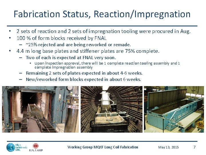 Fabrication Status, Reaction/Impregnation • 2 sets of reaction and 2 sets of impregnation tooling