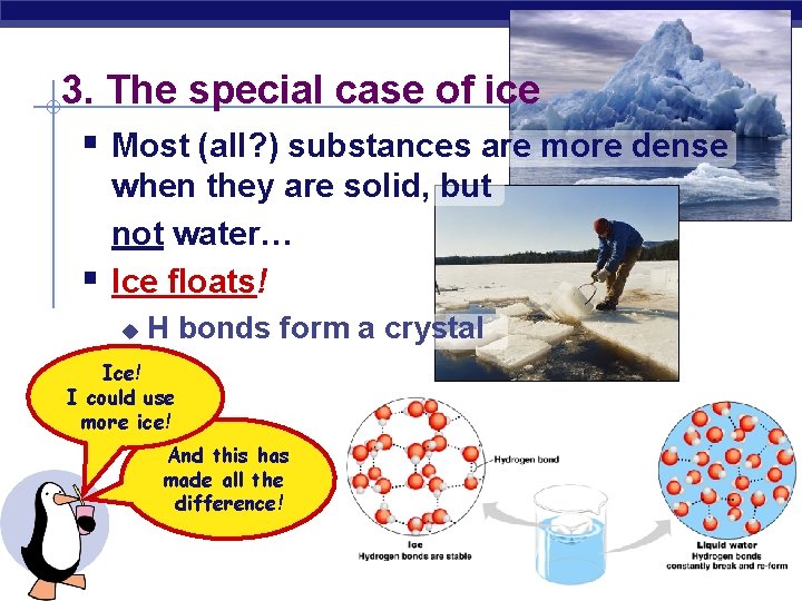 3. The special case of ice § Most (all? ) substances are more dense 3. The special case of ice § Most (all? ) substances are more dense