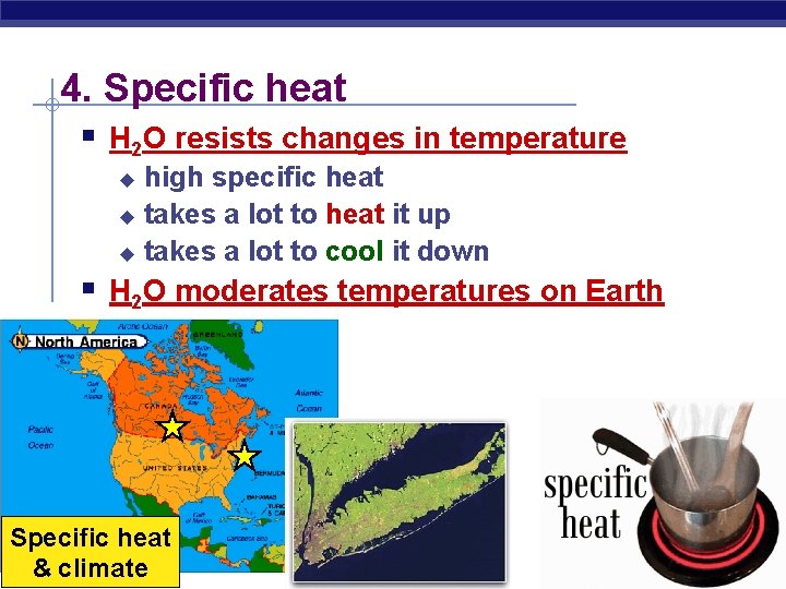 4. Specific heat § H 2 O resists changes in temperature high specific heat