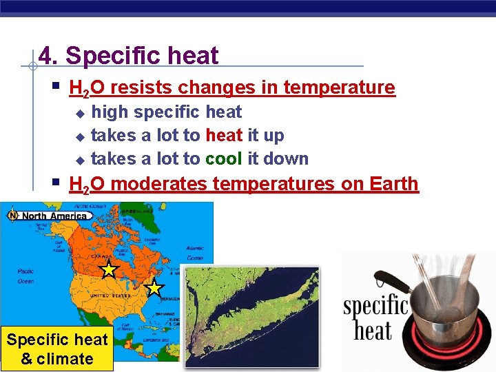 4. Specific heat § H 2 O resists changes in temperature high specific heat 4. Specific heat § H 2 O resists changes in temperature high specific heat