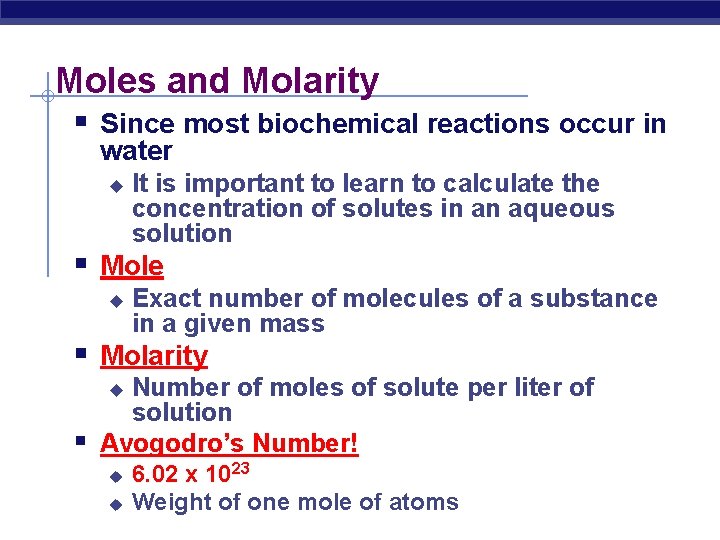 Moles and Molarity § Since most biochemical reactions occur in water u It is