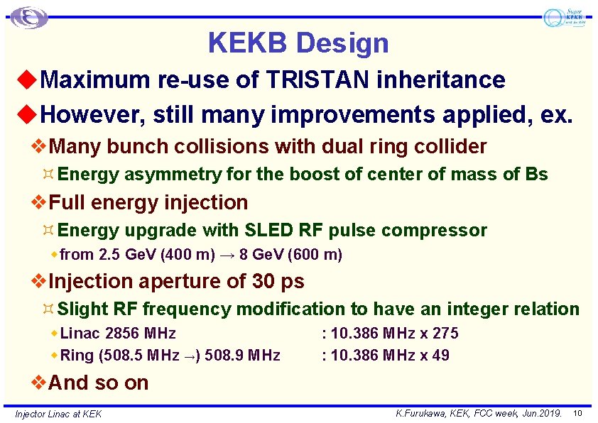 KEKB Design u. Maximum re-use of TRISTAN inheritance u. However, still many improvements applied,