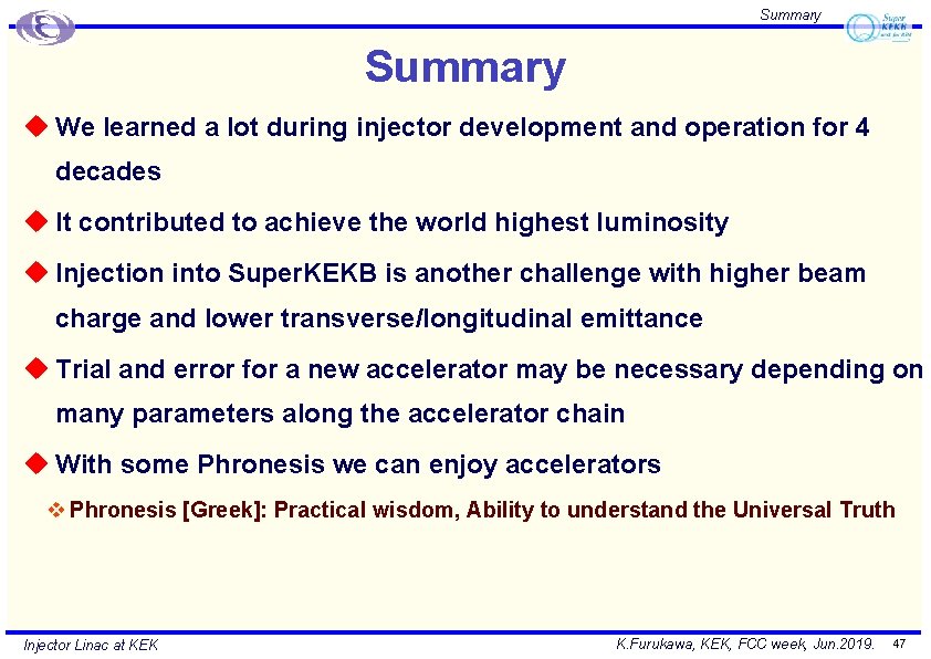 Summary u We learned a lot during injector development and operation for 4 decades