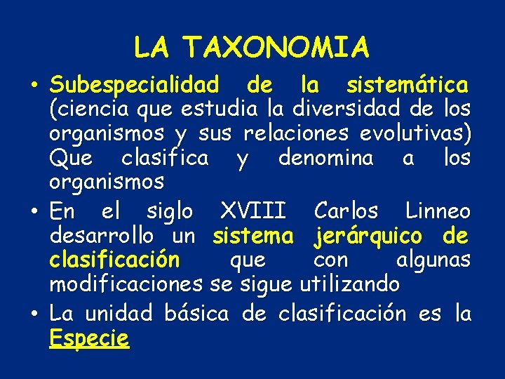 LA TAXONOMIA • Subespecialidad de la sistemática (ciencia que estudia la diversidad de los