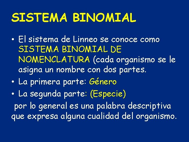 SISTEMA BINOMIAL • El sistema de Linneo se conoce como SISTEMA BINOMIAL DE NOMENCLATURA
