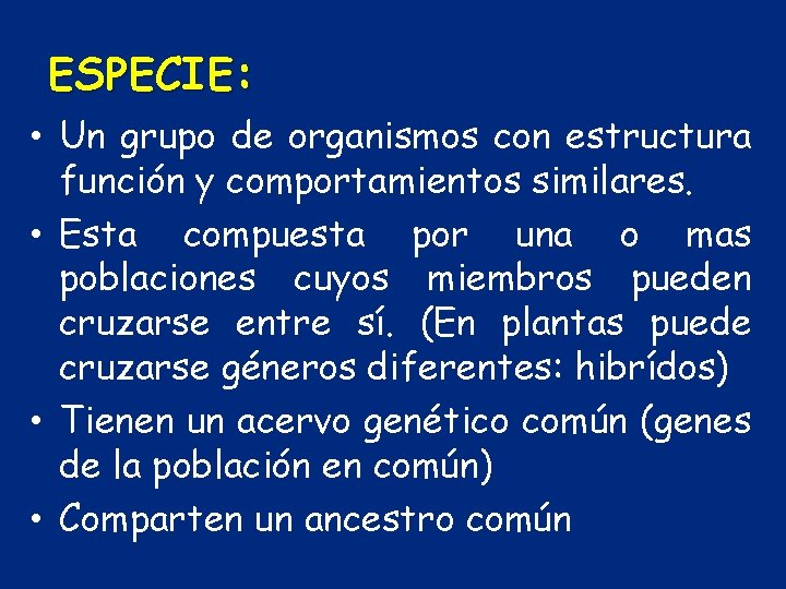 ESPECIE: • Un grupo de organismos con estructura función y comportamientos similares. • Esta
