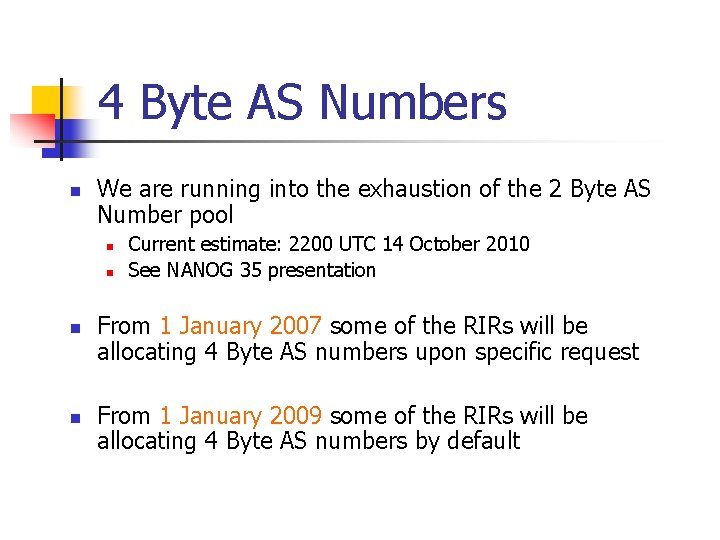 4 Byte AS Numbers n We are running into the exhaustion of the 2