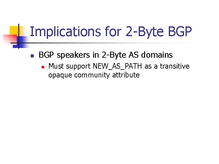 Implications for 2 -Byte BGP n BGP speakers in 2 -Byte AS domains n