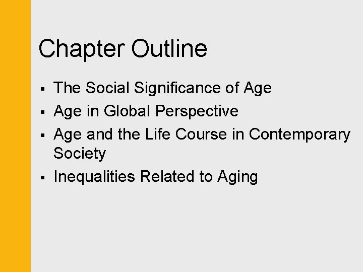 Chapter Outline § § The Social Significance of Age in Global Perspective Age and