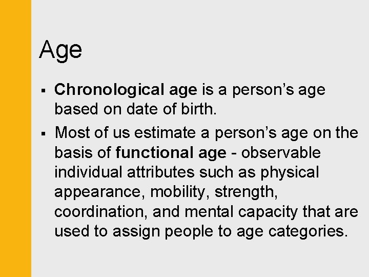 Age § § Chronological age is a person’s age based on date of birth.