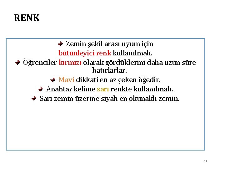 RENK Zemin şekil arası uyum için bütünleyici renk kullanılmalı. Öğrenciler kırmızı olarak gördüklerini daha