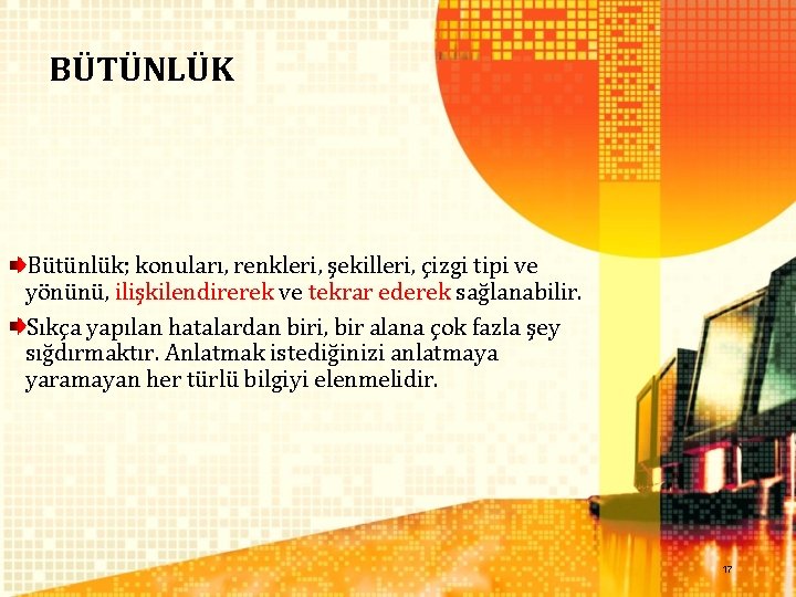 BÜTÜNLÜK Bütünlük; konuları, renkleri, şekilleri, çizgi tipi ve yönünü, ilişkilendirerek ve tekrar ederek sağlanabilir.