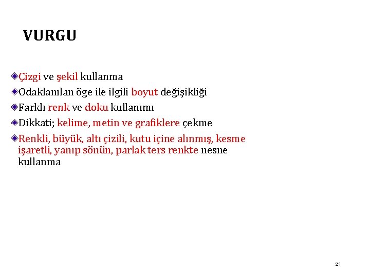 VURGU Çizgi ve şekil kullanma Odaklanılan öge ilgili boyut değişikliği Farklı renk ve doku