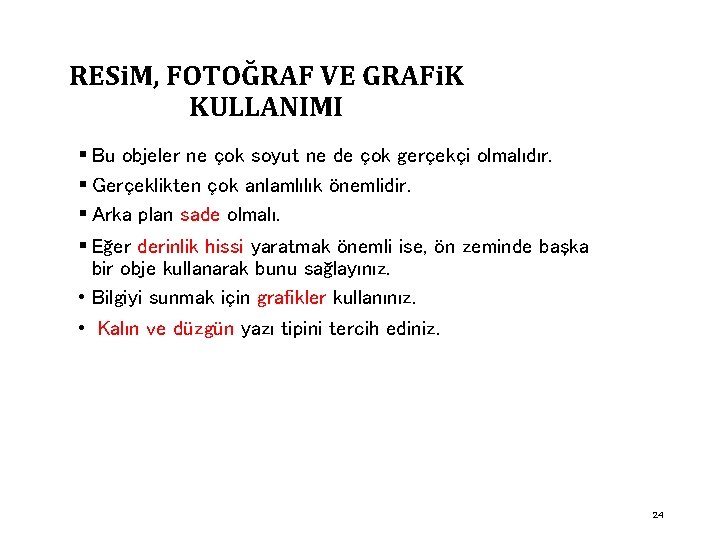 RESi. M, FOTOĞRAF VE GRAFi. K KULLANIMI § Bu objeler ne çok soyut ne