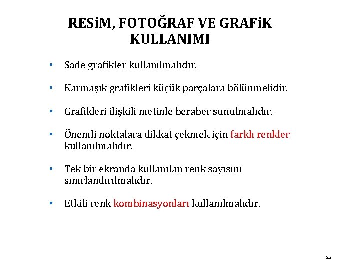 RESi. M, FOTOĞRAF VE GRAFi. K KULLANIMI • Sade grafikler kullanılmalıdır. • Karmaşık grafikleri