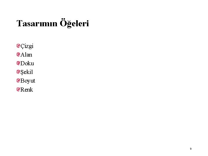Tasarımın Öğeleri Çizgi Alan Doku Şekil Boyut Renk 3 
