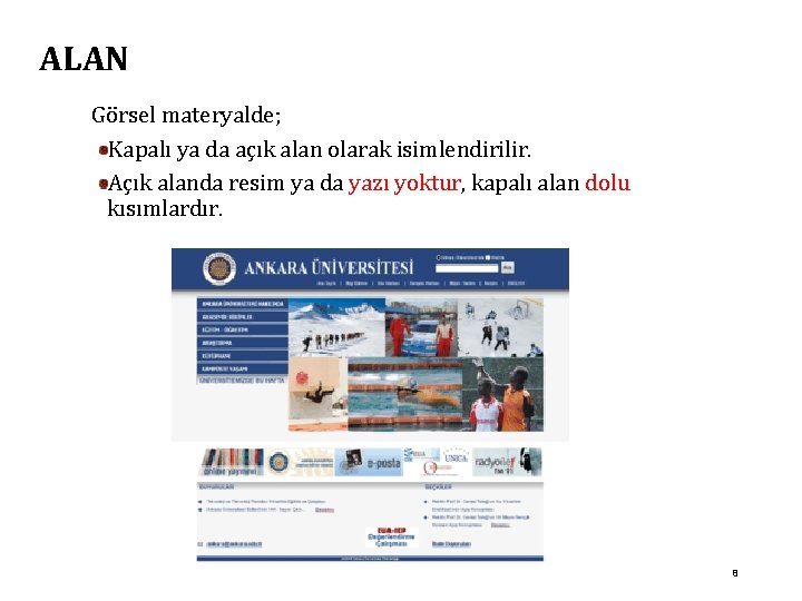 ALAN Görsel materyalde; Kapalı ya da açık alan olarak isimlendirilir. Açık alanda resim ya