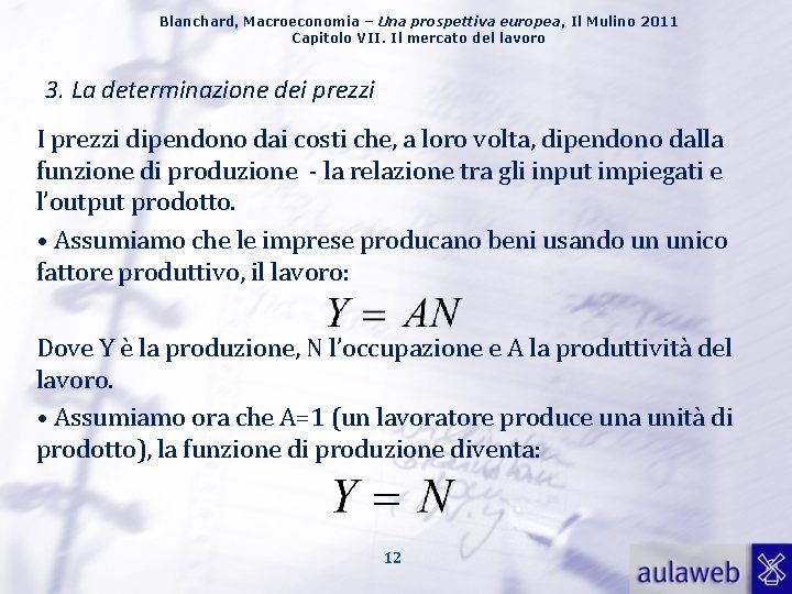 Blanchard, Macroeconomia – Una prospettiva europea, Il Mulino 2011 Capitolo VII. Il mercato del