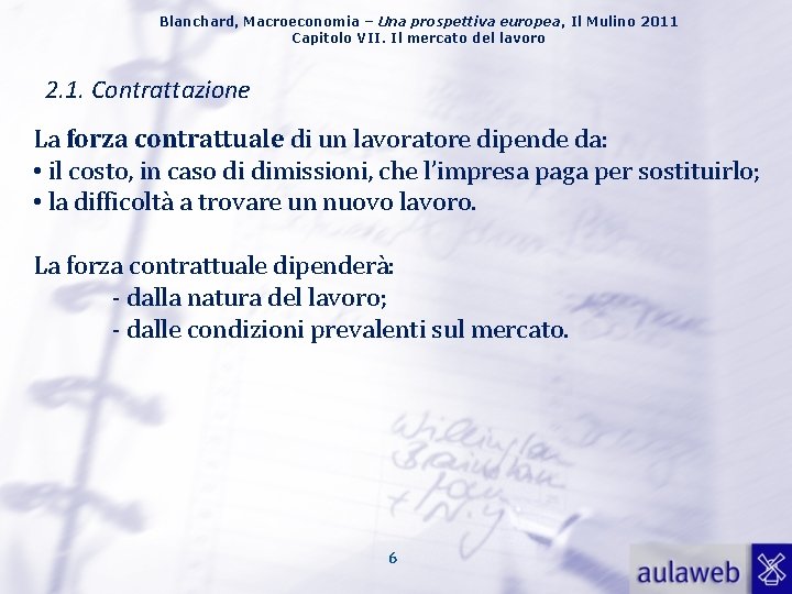 Blanchard, Macroeconomia – Una prospettiva europea, Il Mulino 2011 Capitolo VII. Il mercato del