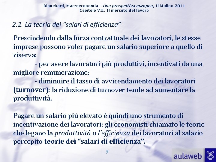 Blanchard, Macroeconomia – Una prospettiva europea, Il Mulino 2011 Capitolo VII. Il mercato del