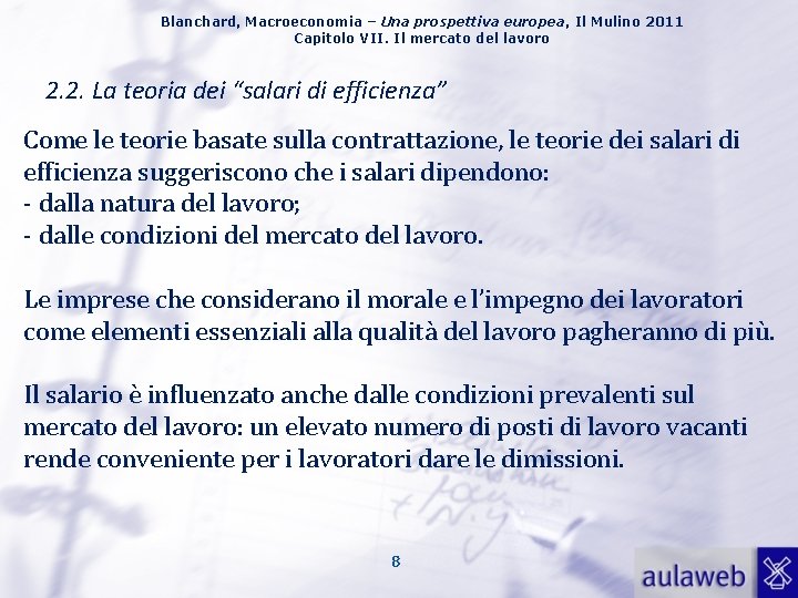 Blanchard, Macroeconomia – Una prospettiva europea, Il Mulino 2011 Capitolo VII. Il mercato del