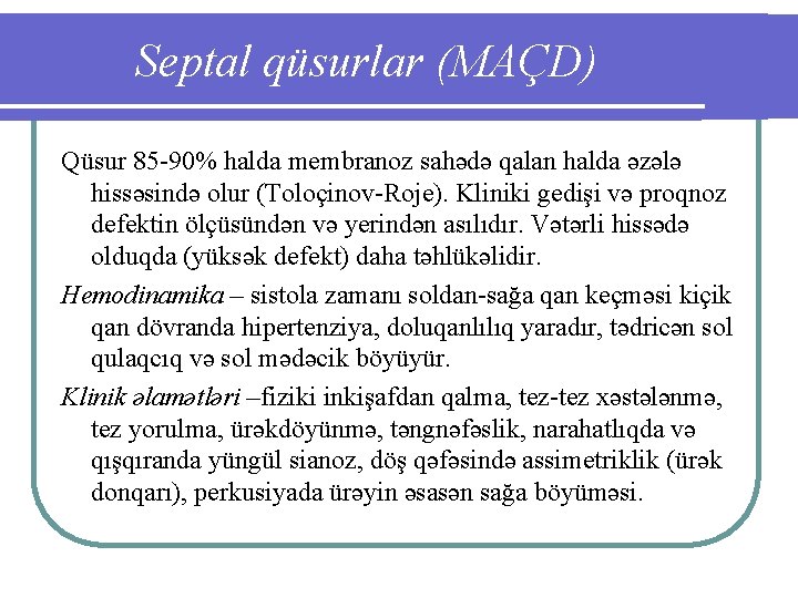 Septal qüsurlar (MAÇD) Qüsur 85 -90% halda membranoz sahədə qalan halda əzələ hissəsində olur