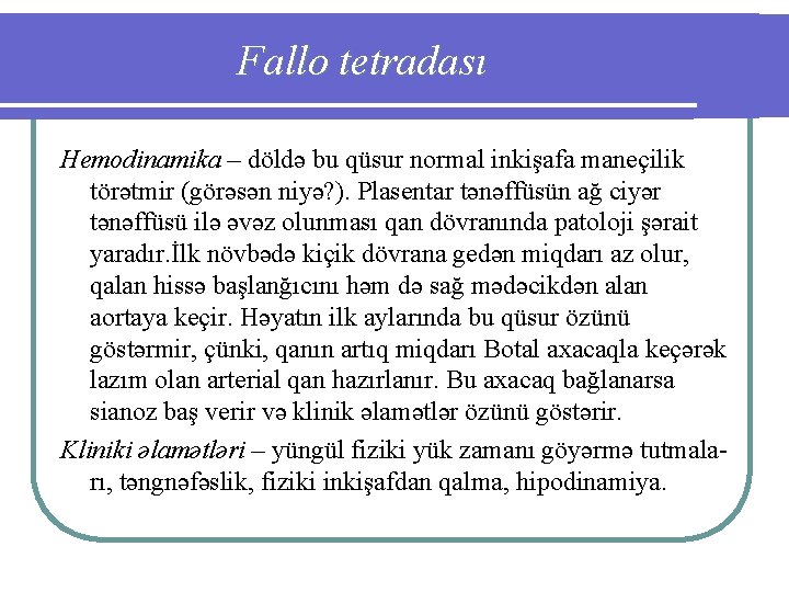 Fallo tetradası Hemodinamika – döldə bu qüsur normal inkişafa maneçilik törətmir (görəsən niyə? ).