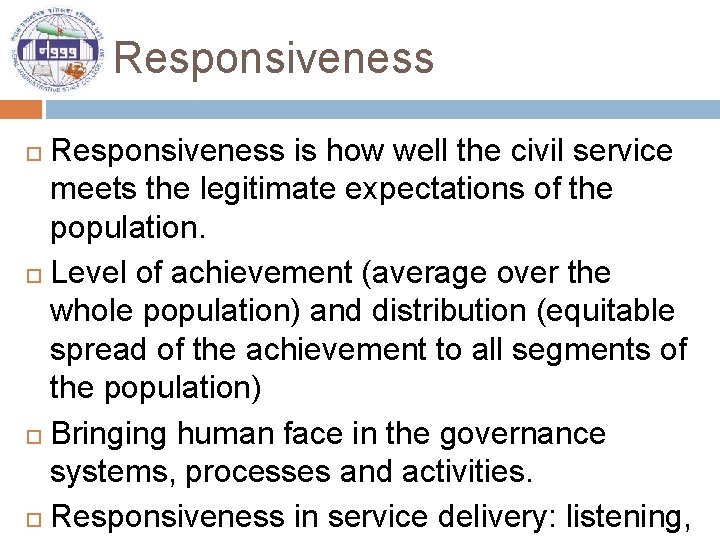 Responsiveness is how well the civil service meets the legitimate expectations of the population.