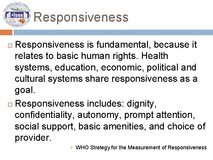 Responsiveness is fundamental, because it relates to basic human rights. Health systems, education, economic,
