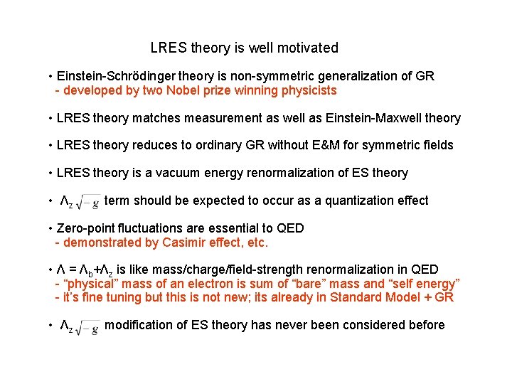 LRES theory is well motivated • Einstein-Schrödinger theory is non-symmetric generalization of GR -