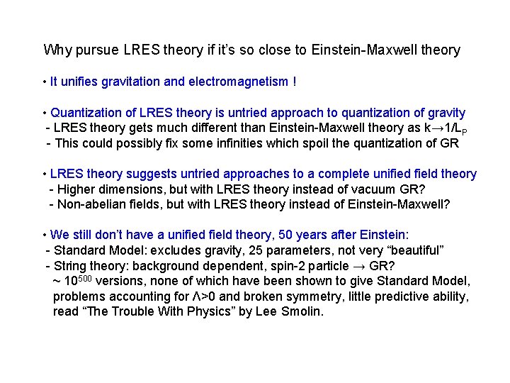 Why pursue LRES theory if it’s so close to Einstein-Maxwell theory • It unifies