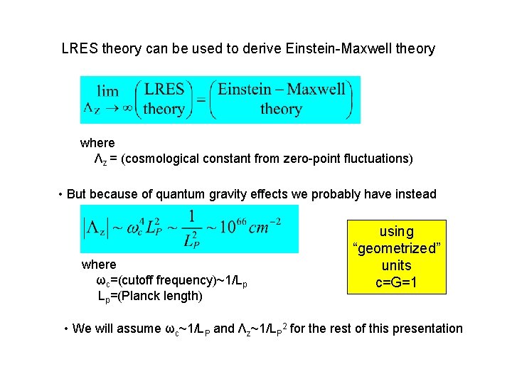 LRES theory can be used to derive Einstein-Maxwell theory where Λz = (cosmological constant