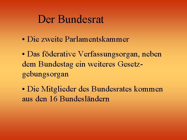 Der Bundesrat • Die zweite Parlamentskammer • Das föderative Verfassungsorgan, neben dem Bundestag ein