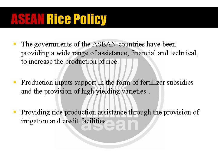 ASEAN Rice Policy § The governments of the ASEAN countries have been providing a