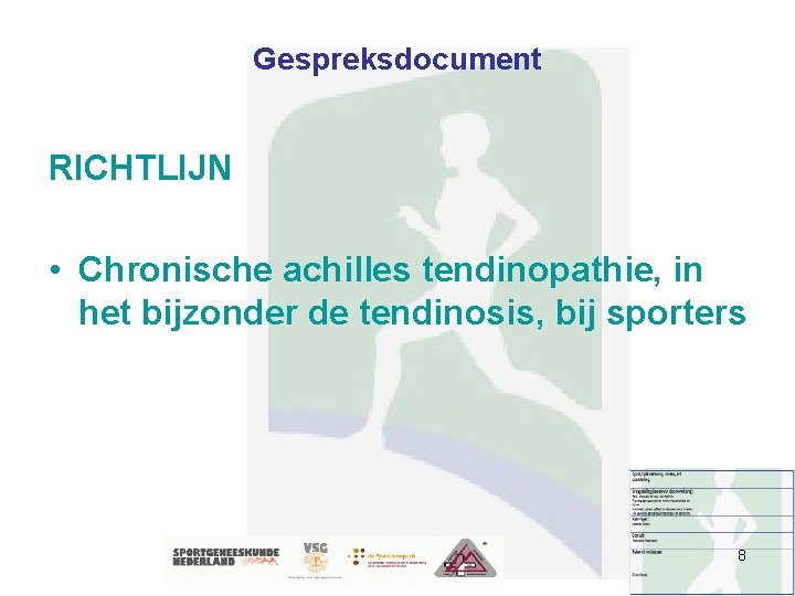 Gespreksdocument RICHTLIJN • Chronische achilles tendinopathie, in het bijzonder de tendinosis, bij sporters 8