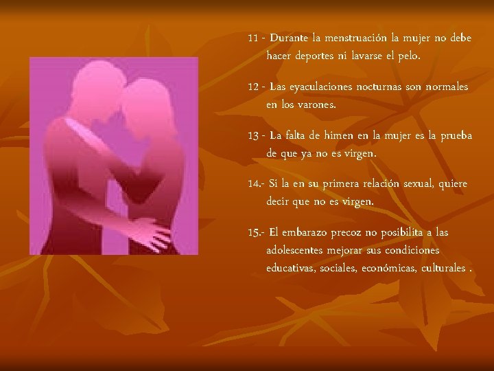 11 - Durante la menstruación la mujer no debe hacer deportes ni lavarse el
