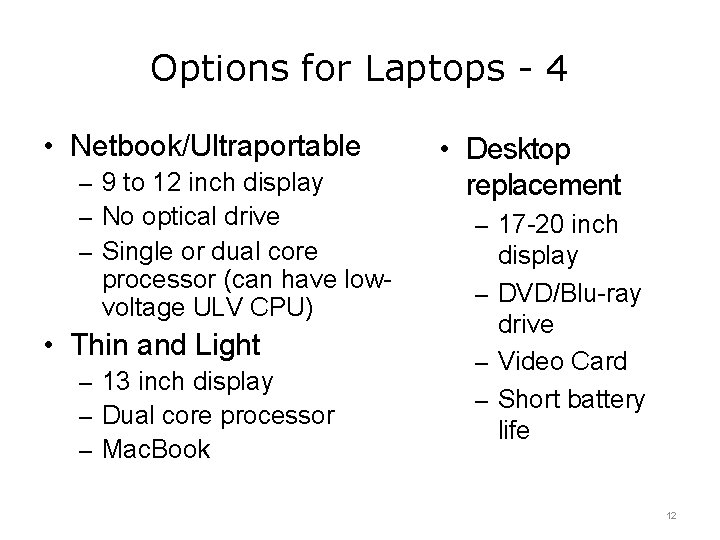 Options for Laptops - 4 • Netbook/Ultraportable – 9 to 12 inch display –