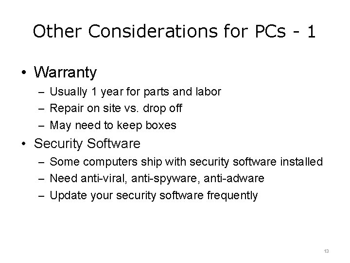 Other Considerations for PCs - 1 • Warranty – Usually 1 year for parts