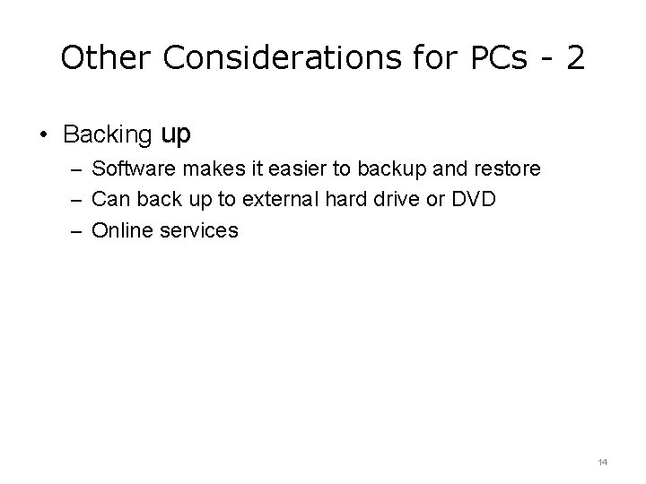 Other Considerations for PCs - 2 • Backing up – Software makes it easier