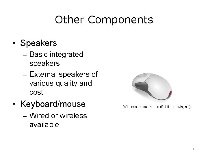 Other Components • Speakers – Basic integrated speakers – External speakers of various quality