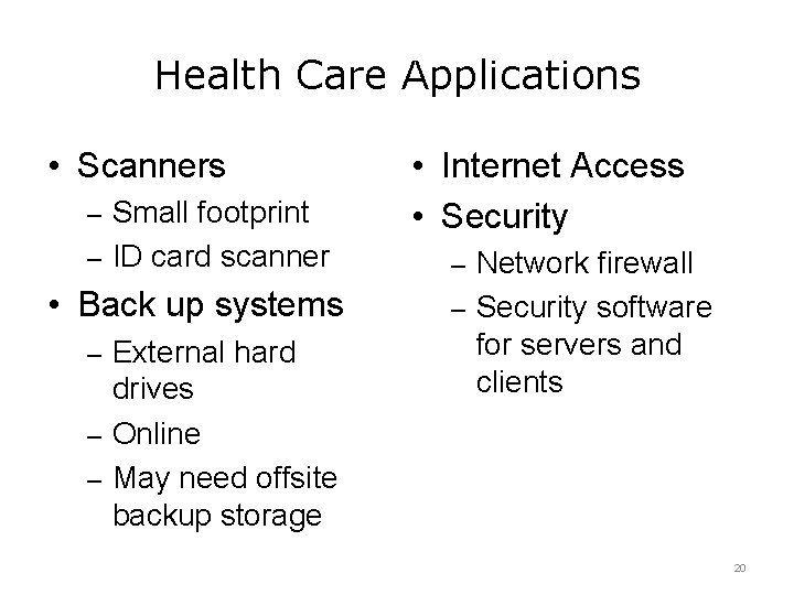 Health Care Applications • Scanners – Small footprint – ID card scanner • Internet