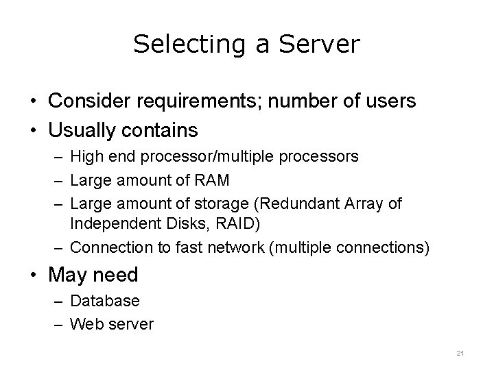Selecting a Server • Consider requirements; number of users • Usually contains – High