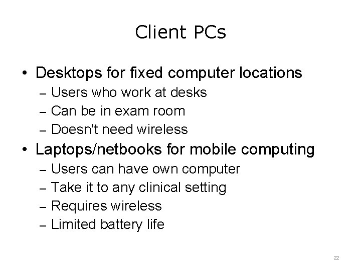 Client PCs • Desktops for fixed computer locations – Users who work at desks